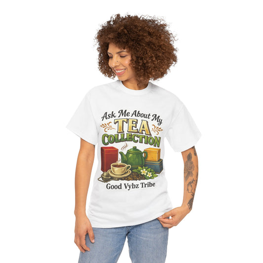 Ask Me About My Tea Collection Tee