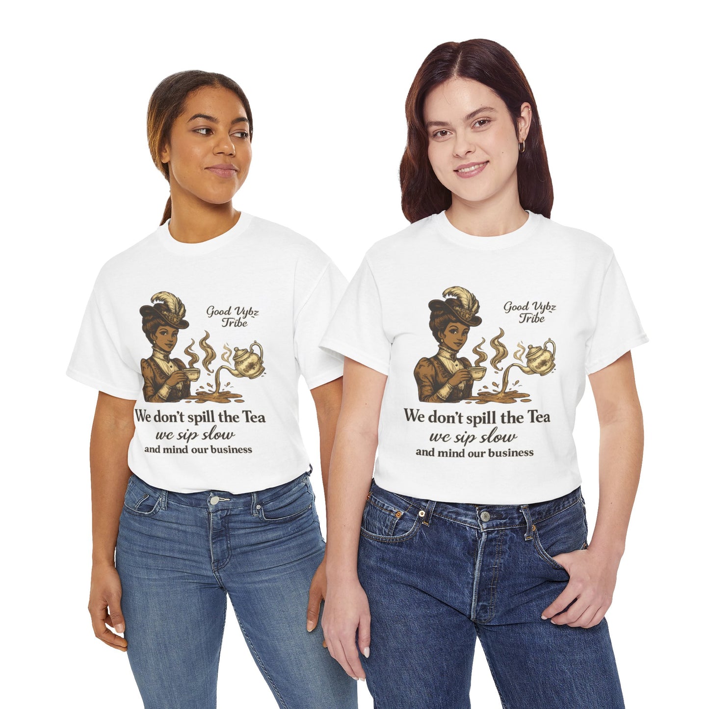 We Don’t Spill the Tea Tee — Good Vybz Tribe Signature Graphic Shirt